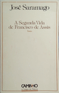 A SEGUNDA VIDA DE FRANCISCO DE ASSIS. [1.Âª EDIÃ‡ÃƒO]