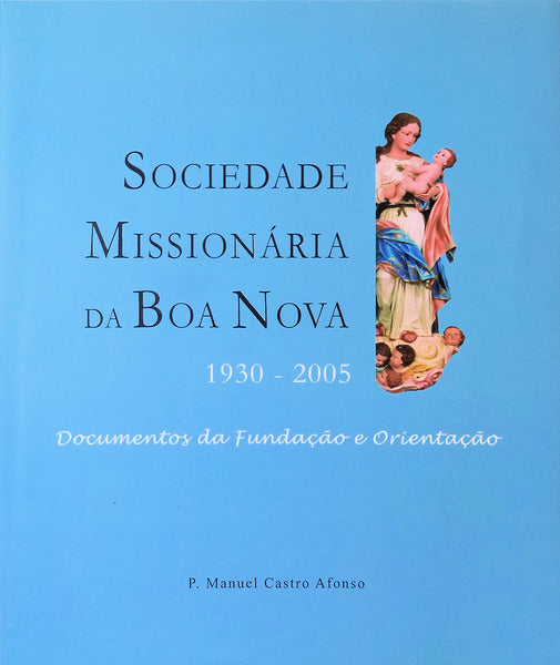 SOCIEDADE MISSIONÃRIA DA BOA NOVA, 1930-2005.
