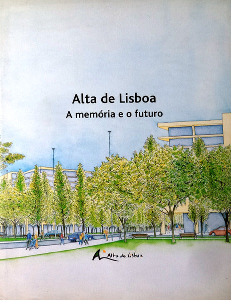 ALTA DE LISBOA, A MEMÃ“RIA E O FUTURO.