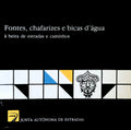 FONTES, CHAFARIZES E BICAS D'ÃGUA Ã€ BEIRA DE ESTRADAS E CAMINHOS,
