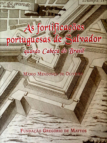 AS FORTIFICAÃ‡Ã•ES PORTUGUESAS DE SALVADOR