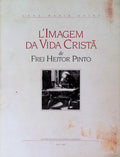 L'IMAGEM DA VIDA CRISTÃƒ DE FREI HEITOR PINTO.