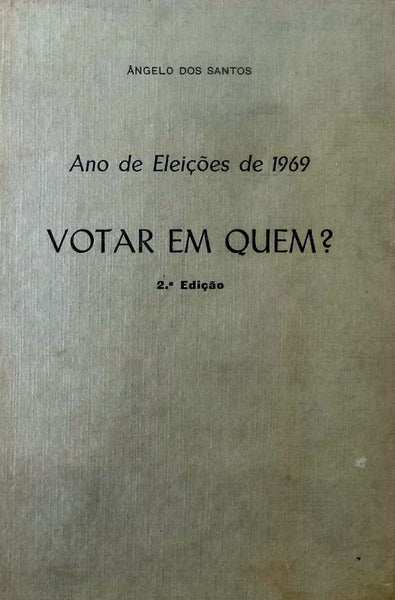 ANO DE ELEIÃ‡Ã•ES DE 1969: VOTAR EM QUEM? [2.Âª EDIÃ‡ÃƒO]