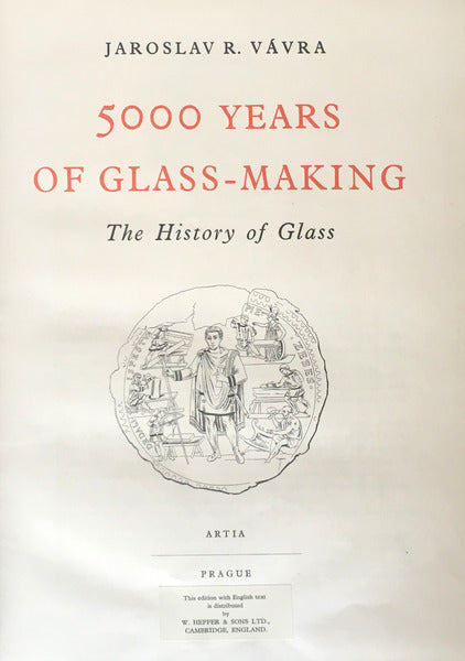 5000 YEARS OF GLASS-MAKING. The History of Glass.