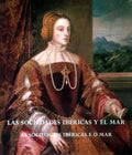 LAS SOCIEDADES IBÃ‰RICAS Y EL MAR A FINALES DEL SIGLO XVI. AS SOCIEDADES IBÃ‰RICAS E O MAR A FINAIS DO SÃ‰CULO XVI.