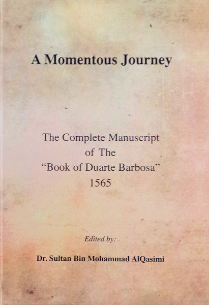 MOMENTOUS (A) JOURNEY. The Complete Manuscript of the 'Book of Duarte Barbosa' 1565
