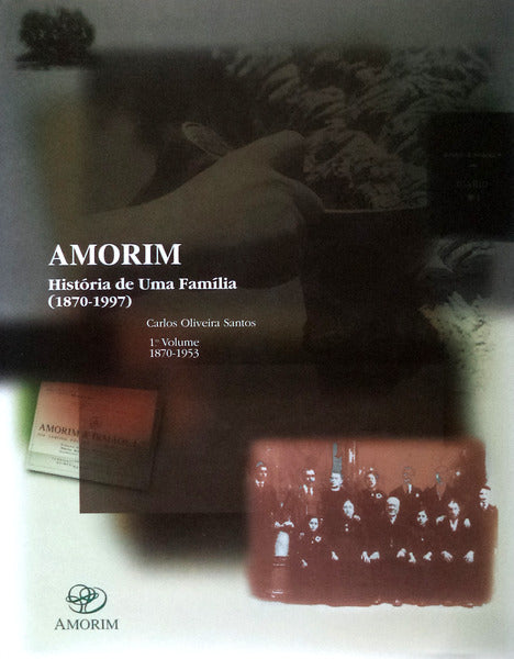 AMORIM. HistÃ³ria de Uma FamÃ­lia. (1870-1997).