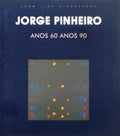 JORGE PINHEIRO, ANOS 60 ANOS 90.