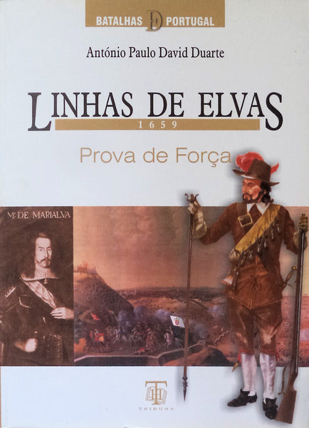 LINHAS DE ELVAS 1659: PROVA DE FORÃ‡A.