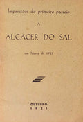IMPRESSÃ•ES DO PRIMEIRO PASSEIO A ALCÃCER DO SAL. Em MarÃ§o de 1925.