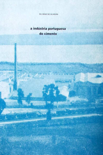 A INDÃšSTRIA PORTUGUESA DO CIMENTO. UM SÃ‰CULO DE HISTÃ“RIA 1890-1990.