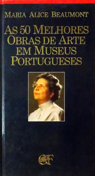 AS 50 MELHORES OBRAS DE ARTE EM MUSEUS PORTUGUESES.