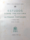 ESTUDOS DE PRÃ‰-HISTÃ“RIA DO ULTRAMAR PORTUGUÃŠS. [2 VOLS.]