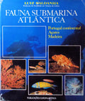 FAUNA SUBMARINA ATLÂNTICA: PORTUGAL CONTINENTAL, AÇORES, MADEIRA.