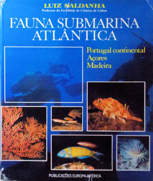FAUNA SUBMARINA ATLÂNTICA: PORTUGAL CONTINENTAL, AÇORES, MADEIRA.