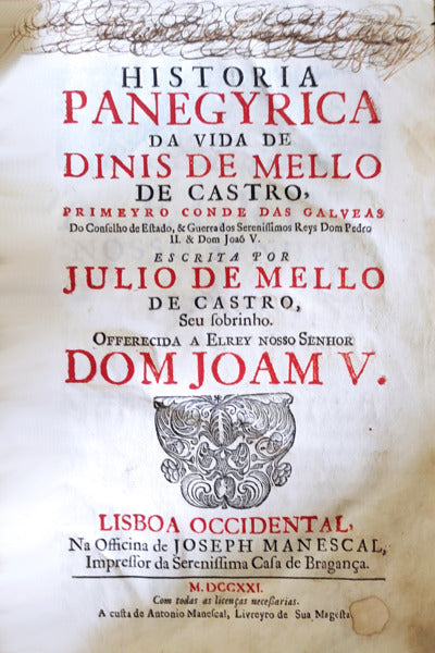 HISTORIA PANEGYRICA DA VIDA DE DINIS DE MELLO DE CASTRO, PRIMEIRO CONDE DAS GALVEIAS,