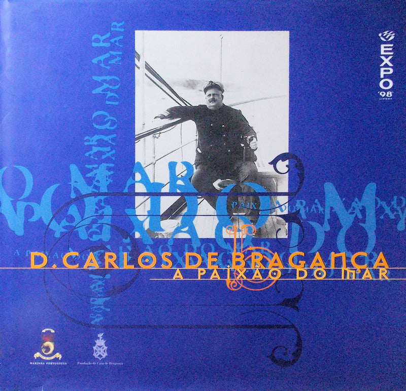 D. CARLOS DE BRAGANÃ‡A: A PAIXÃƒO DO MAR.