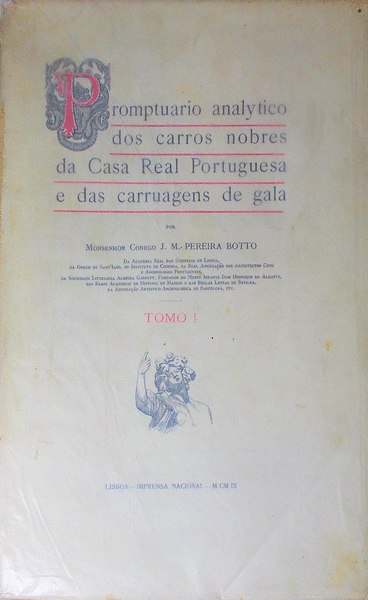 PROMPTUARIO ANALYTICO DOS CARROS NOBRES DA CASA REAL PORTUGUESA E DAS CARRUAGENS DE GALA. [TIRAGEM ESPECIAL]