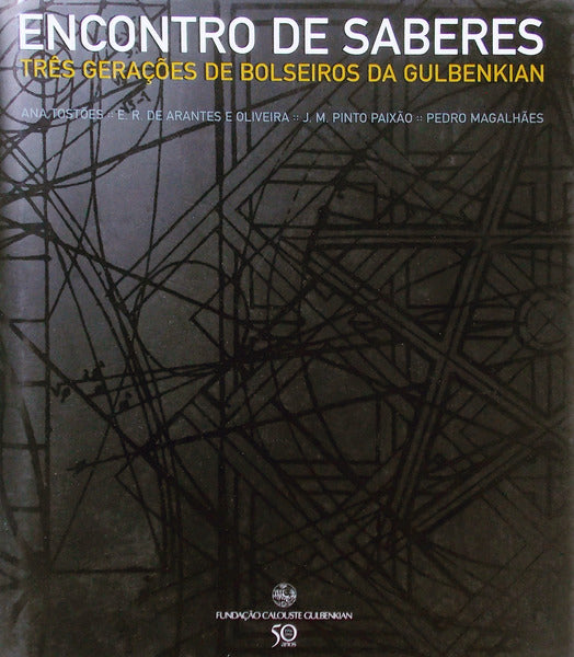 ENCONTRO DE SABERES: TRÃŠS GERAÃ‡Ã•ES DE BOLSEIROS DA GULBENKIAN.