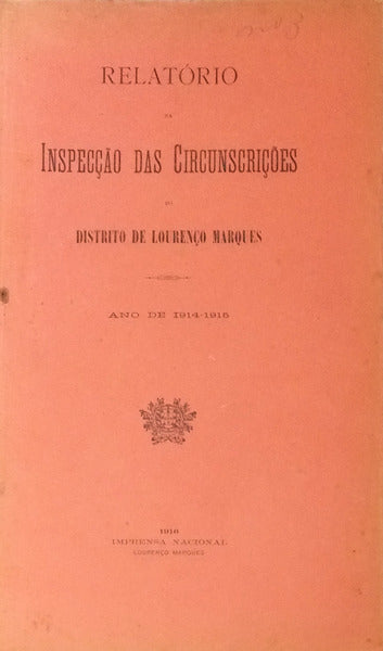 RELATORIO DA INSPECÃ‡ÃƒO DAS CIRCUNSCRIÃ‡Ã•ES DO DISTRITO DE LOURENÃ‡O MARQUES.