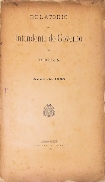 RELATORIO DO INTENDENTE DO GOVERNO NA BEIRA. ANNO DE 1908.