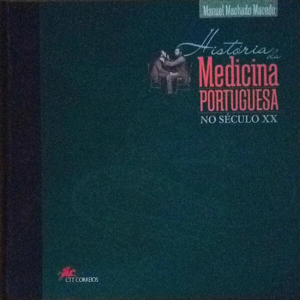 HISTÃ“RIA DA MEDICINA PORTUGUESA NO SÃ‰CULO XX.