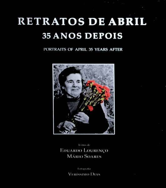 RETRATOS DE ABRIL 35 ANOS DEPOIS/PORTRAITS OF APRIL 35 YEARS AFTER.