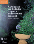 A UTILIZAÃ‡ÃƒO PRÃ‰-HISTÃ“RICA DA GRUTA DE PORTO COVO (CASCAIS).