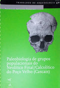 PALEOBIOLOGIA DE GRUPOS POPULACIONAIS DO FINAL DO NEOLÃTICO FINAL/CALCOLÃTICO DO POÃ‡O VELHO (CASCAIS).