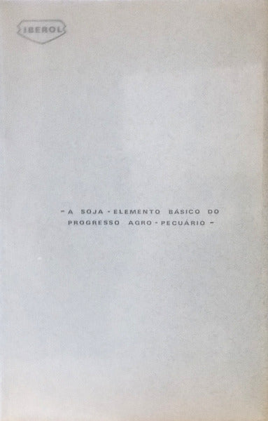SOJA. (A) ELEMENTO BÃSICO DO PROGRESSO AGROPECUÃRIO.