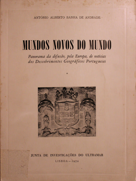 MUNDOS NOVOS DO MUNDO. PANORAMA DA DIFUSÃƒO, PELA EUROPA, DE NOTÃCIAS DOS DESCOBRIMENTOS GEOGRÃFICOS PORTUGUESES.