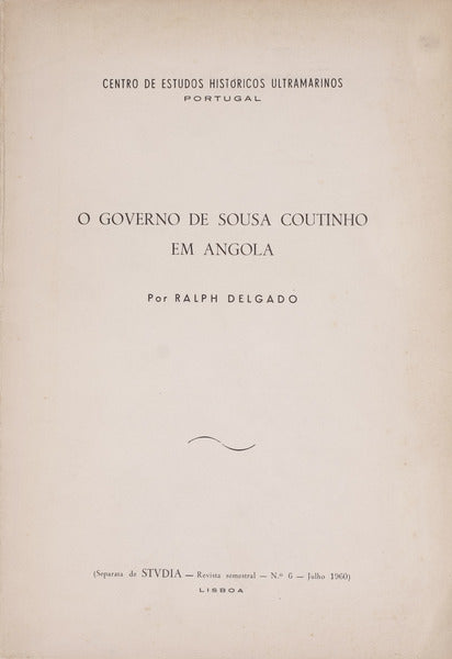 DELGADO. (Ralph) O GOVERNO DE SOUSA COUTINHO EM ANGOLA.