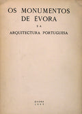 OS MONUMENTOS DE Ã‰VORA E A ARQUITECTURA PORTUGUESA. EXPOSIÃ‡ÃƒO DE FOTOGRAFIAS.