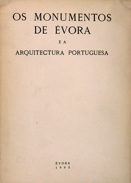 OS MONUMENTOS DE Ã‰VORA E A ARQUITECTURA PORTUGUESA. EXPOSIÃ‡ÃƒO DE FOTOGRAFIAS.