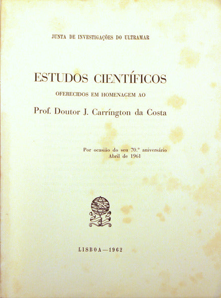 ESTUDOS CIENTÃFICOS OFERECIDOS EM HOMENAGEM AO PROF. DOUTOR J. CARRÃNGTON DA COSTA.