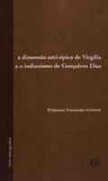 A DIMENSÃƒO ANTI-Ã‰PICA DE VIRGÃLIO E O INDIANISMO DE GONÃ‡ALVES DIAS.