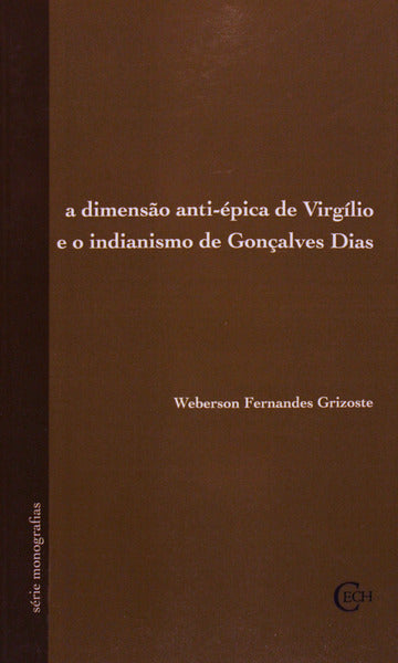 A DIMENSÃƒO ANTI-Ã‰PICA DE VIRGÃLIO E O INDIANISMO DE GONÃ‡ALVES DIAS.