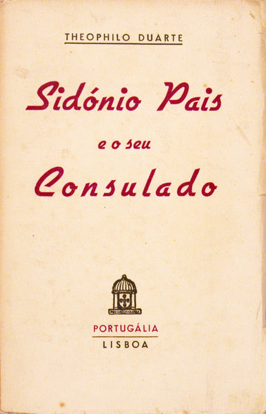 SIDÃ“NIO PAIS E O SEU CONSULADO.