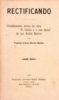RECTIFICANDO, CONSIDERAÃ‡Ã•ES ÃCERCA DA OBRA Â«D. CARLOS E A SUA Ã‰POCAÂ» DO SNR. ROCHA MARTINS. [BROCHADO]