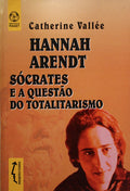 HANNAH ARENDT, SÃ“CRATES E A QUESTÃƒO DO TOTALITARISMO.