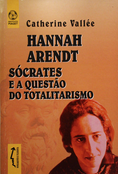 HANNAH ARENDT, SÃ“CRATES E A QUESTÃƒO DO TOTALITARISMO.