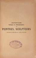 DICTIONNAIRE CRITIQUE ET DOCUMENTAIRE DES PEINTRES, SCULPTEURS DESSINATEURS & GRAVEURS.