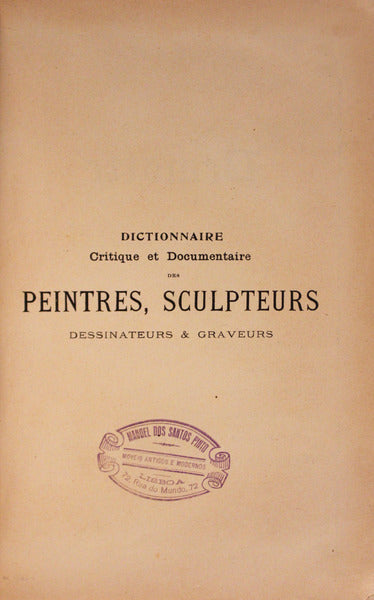 DICTIONNAIRE CRITIQUE ET DOCUMENTAIRE DES PEINTRES, SCULPTEURS DESSINATEURS & GRAVEURS.