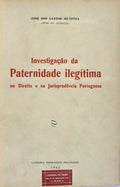 INVESTIGAÃ‡ÃƒO DA PATERNIDADE ILEGÃTIMA NO DIREITO E NA JURISPRUDÃŠNCIA PORTUGUESA