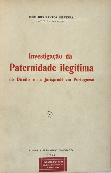 INVESTIGAÃ‡ÃƒO DA PATERNIDADE ILEGÃTIMA NO DIREITO E NA JURISPRUDÃŠNCIA PORTUGUESA