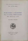 HUMANISMO E ERASMISMO NA CULTURA PORTUGUESA DO SÃ‰CULO XVI.