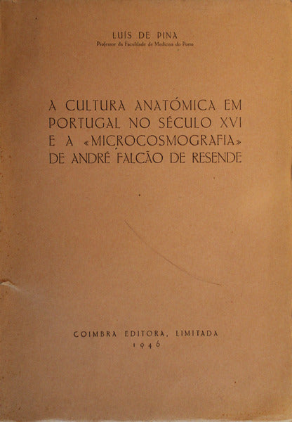 A CULTURA ANATÃ“MICA EM PORTUGAL NO SÃ‰CULO XVI E A Â«MICROCOSMOGRAFIAÂ» DE ANDRÃ‰ FALCÃƒO DE RESENDE.