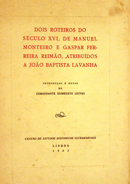 DOIS ROTEIROS DO SÃ‰CULO XVI, DE MANUEL MONTEIRO E GASPAR FERREIRA REIMÃƒO, ATRIBUÃDOS A JOÃƒO BAPTISTA LAVANHA.