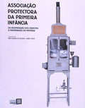 ASSOCIAÃ‡ÃƒO PROTECTORA DA PRIMEIRA INFÃ‚NCIA. Da RecuperaÃ§Ã£o dos Objectos Ã  PreservaÃ§Ã£o da MemÃ³ria.