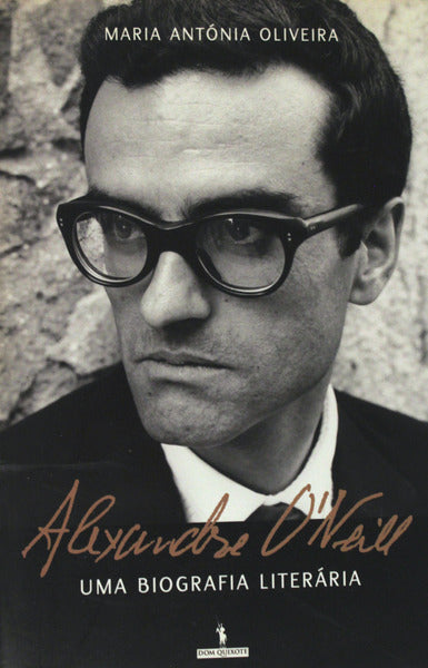 ALEXANDRE O'NEILL UMA BIOGRAFIA LITERÃRIA.